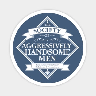 Society of Aggressively Handsome Men Magnet